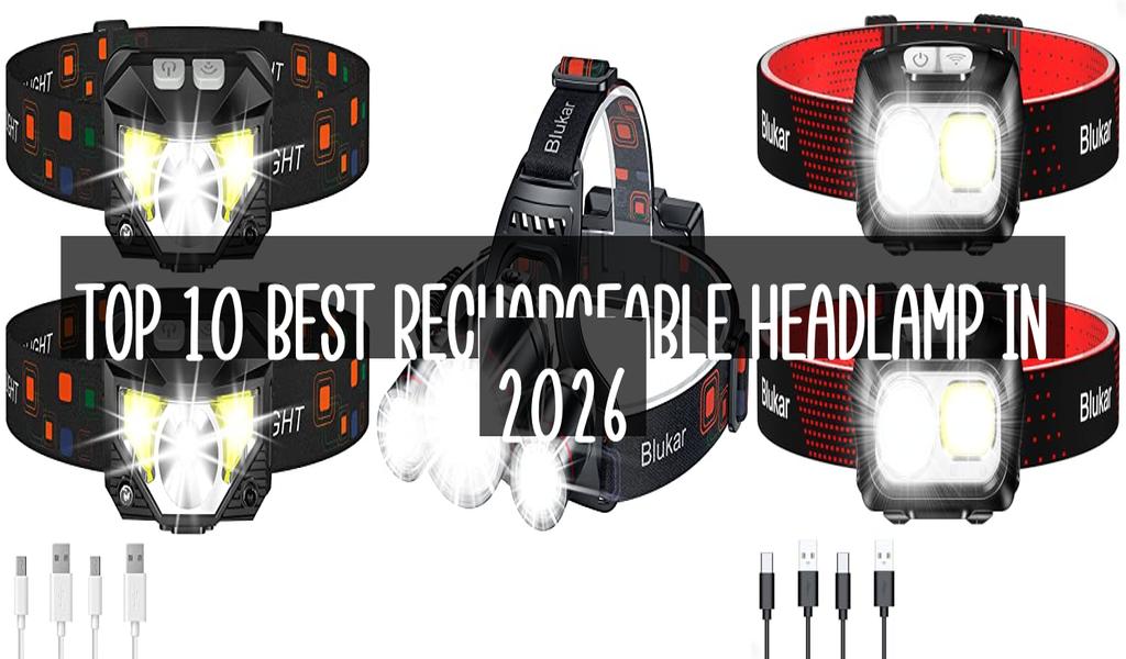 Top 10 Best Rechargeable Headlamp in 2026