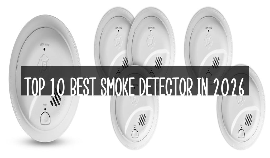 Top 10 Best Smoke Detector in 2026