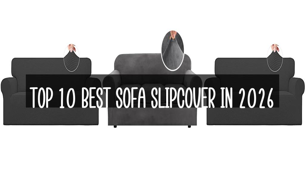Top 10 Best Sofa Slipcover in 2026