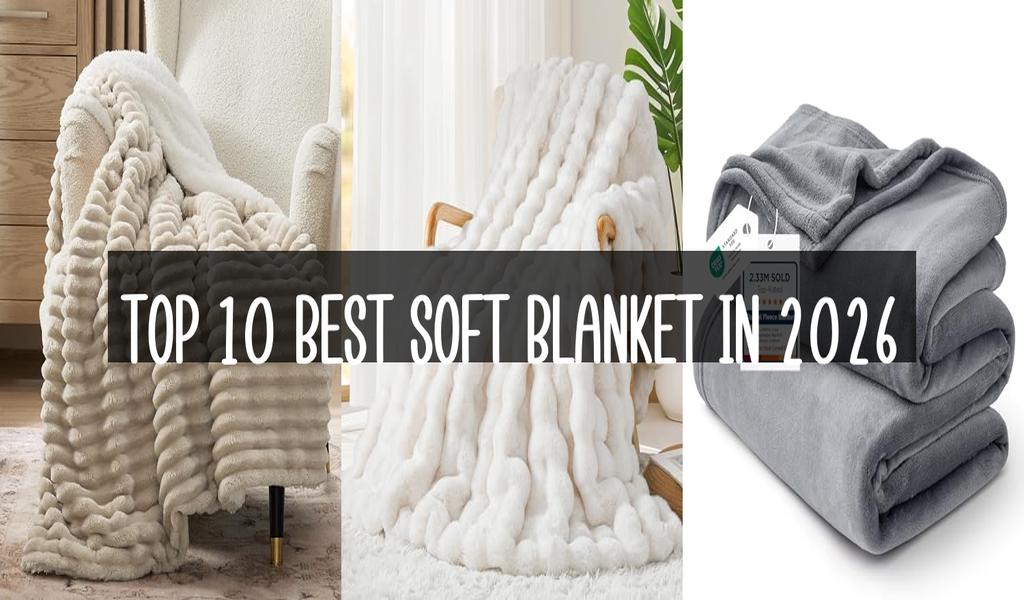 Top 10 Best Soft Blanket in 2026